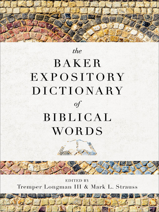 Title details for The Baker Expository Dictionary of Biblical Words by Tremper Longman III - Wait list